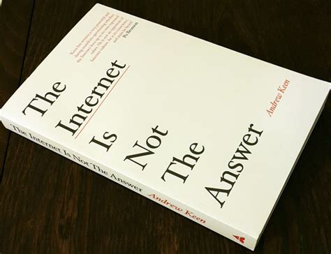 Book Review The Internet Is Not The Answer By Andrew Keen Webmindset