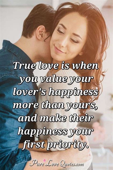 Love is blind and love can be foolish. True love is when you value your lover's happiness more than yours, and make... | PureLoveQuotes