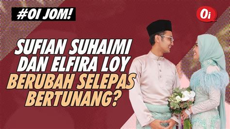 Semoga dengan kemenangan awak, derita dan penceritaan awak akan habis. (sufian suhaimi i pray that you win tonight, in hopes that your win will put an end to all your misery). Sufian Suhaimi dan Elfira Loy Berubah Selepas Bertunang ...