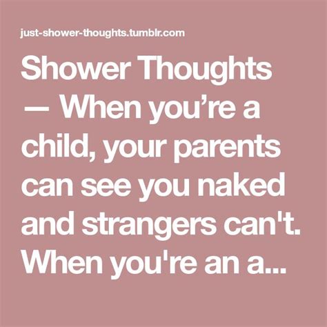 Just Shower Thoughts Thoughts Children Parents