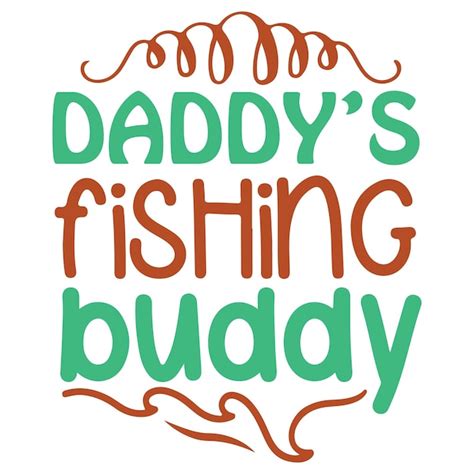 Premium Vector A Poster That Says Daddys Fishing Buddy