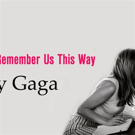 Amgevery time we say goodbye baby, it hurts. Lady Gaga & Bradley Cooper - Always Remember Us This Way ...