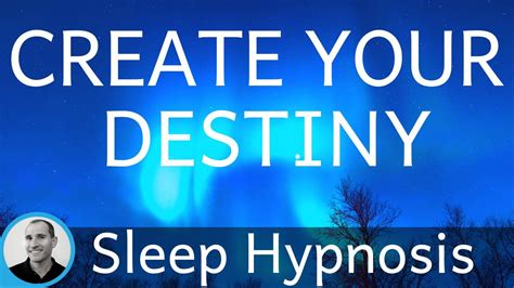 Guided Meditation For Sleep Create Your Destiny Deep Sleep Hypnosis