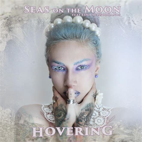‎Альбом Hovering Feat Lena Scissorhands Single Seas On The Moon в Apple Music