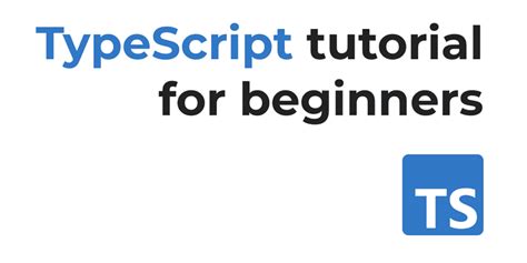 TypeScript Tutorial For Beginners: Your Friendly Guide