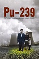 PU-239 - Where to Watch and Stream - TV Guide