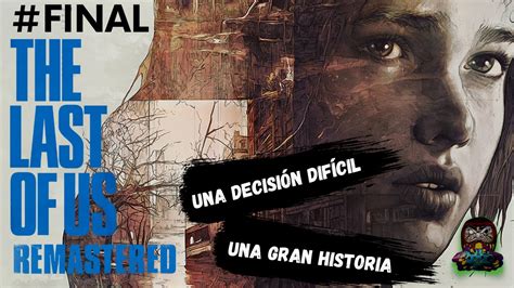 🔴the Last Of Us Remastered Primera Vez Final La DecisiÓn MÁs DifÍcil Ps4 Youtube