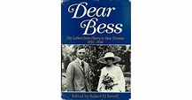 Dear Bess: The Letters from Harry to Bess Truman, 1910-1959 by Harry Truman