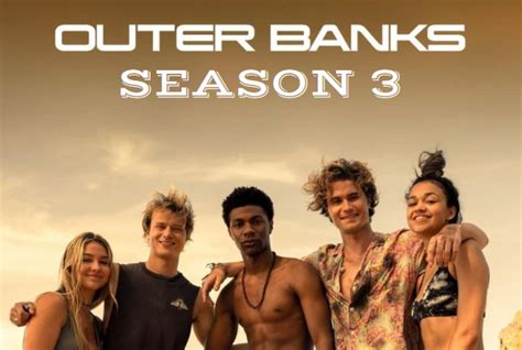 Outer Banks Season 3 2022 Release Date Cast And Plot Nilsen Report
