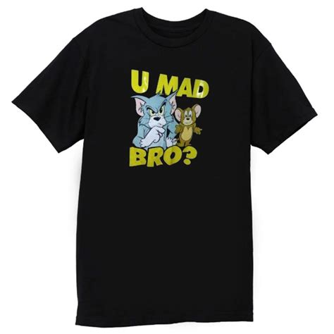 U Mad Bro Tom And Jerry Funny T Shirt Putshirtcom Tom And Jerry