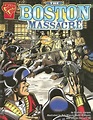 The Boston Massacre by Michael Burgan