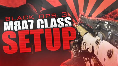 Call Of Duty Black Ops 3 M8A7 BEST CLASS SETUP YouTube