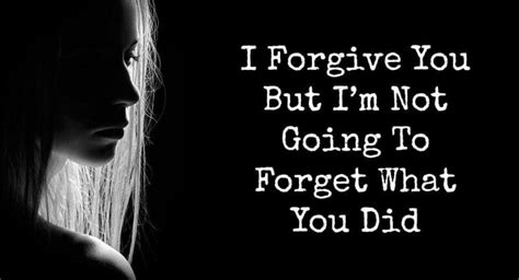 I Forgive You But Im Not Going To Forget What You Did Relationship Rules
