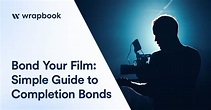 Bond Your Film: A Simple Guide to Completion Bonds | Wrapbook