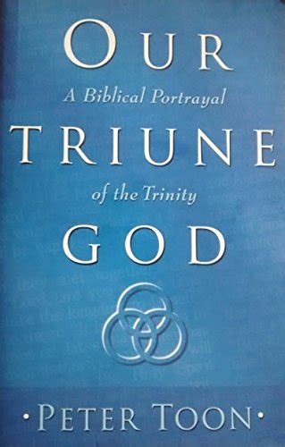 Our Triune God A Biblical Portrayal Of The Trinity Word Download