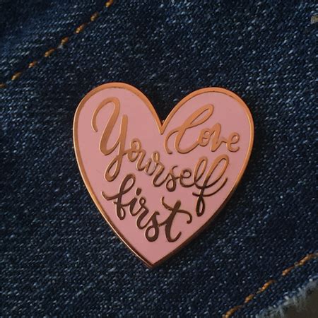 Love Yourself First Enamel Pin Enamel Pins Pin And Patches Love