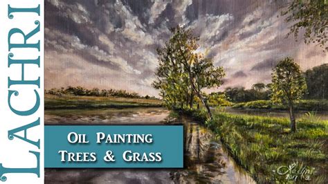 How To Paint Trees And Grass Oil Painting Landscape Tutorial Lachri