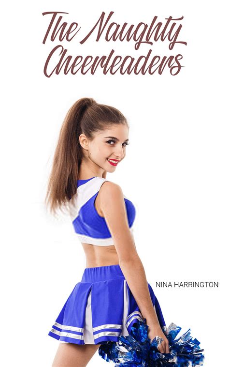 The Naughty Cheerleaders An Erotic Adventure By Nina Harrington Goodreads
