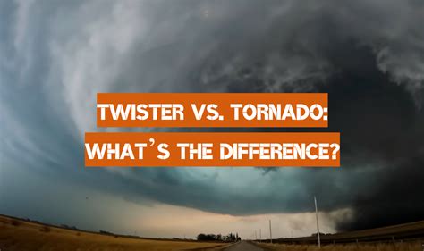 twister vs tornado what s the difference weatherstationpro