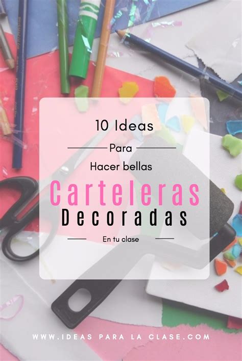 10 Ideas Para Hacer Carteleras Decorativas En La Clase Ideas Para La