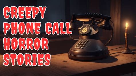 4 True Creepy Phone Call Horror Stories True Scary Stories Youtube