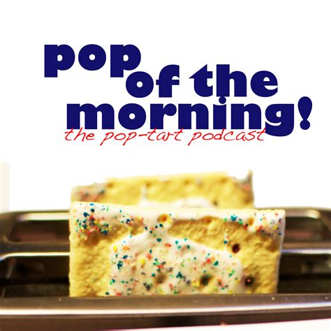 Pop Of The Morning The Pop Tart Podcast Listen Via Stitcher For Podcasts