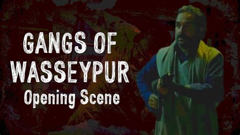Gangs Of Wasseypur Opening Scene Gangs Of Wasseypur Viacom18 Motion Pictures Youtube