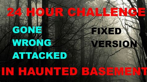 24 Hour Challenge In Haunted Basement Upgraded And Final Version