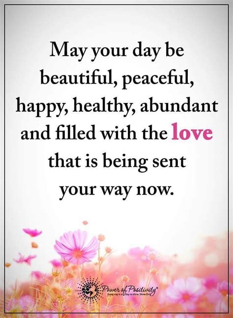 May Your Day Be Beautiful Peaceful Happy Healthy Abundant And