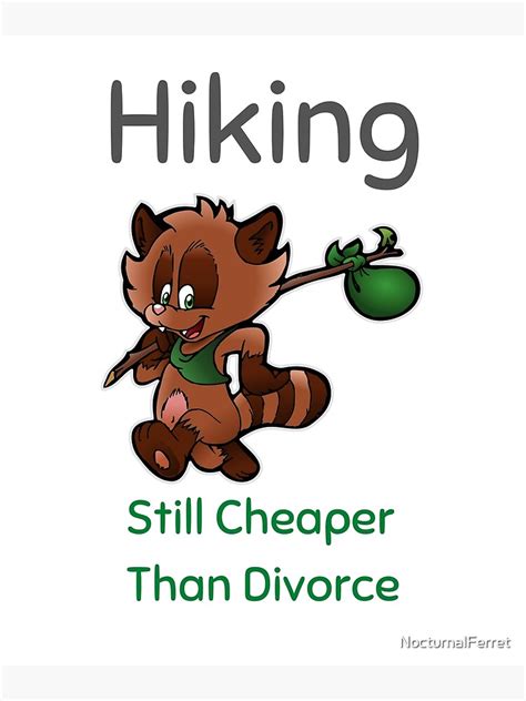 hiking still cheaper than divorce poster for sale by nocturnalferret redbubble