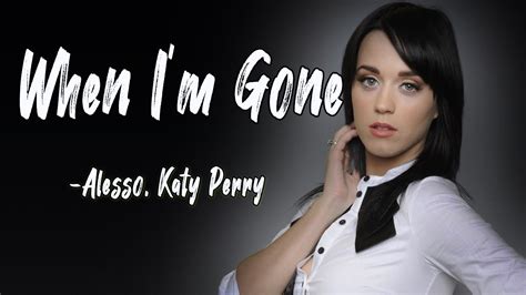 When Im Gone Lyrics Alesso Katy Perry Lyrics Point Youtube