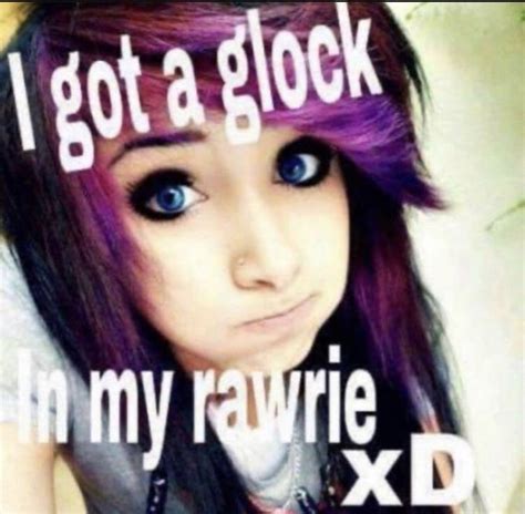 I Got A Glock In My Rawrie Xd🤣🤣🤞 Funny Relatable Memes Stupid Memes