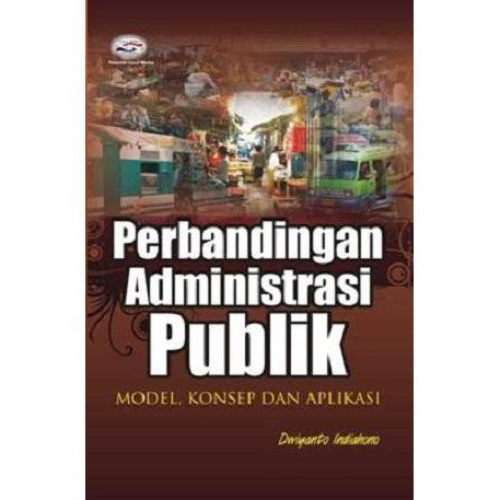 Pendefinisian administrasi publik pendefinisian tentang administrasi publik sangat luas. Defenisi Perbandingan Administrasi Publik / Metodologi Dan Pendekatan Perbandingan Administrasi ...