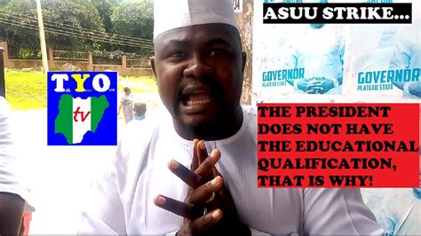 THE PRESIDENT IS NOT QUALIFIED TO RULE THAT IS WHY ASUU STRIKE LINGERS