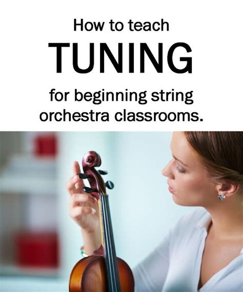 Orchestra Classroom Ideas How To Teach Students To Tune In Beginning