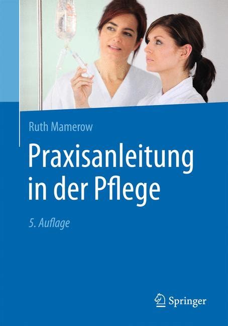 Dualer bachelorstudiengang gesundheit und pflege. Praxisanleitung in der Pflege von Ruth Mamerow | ISBN 978 ...