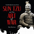 Leadership Lessons from Sun Tzu and The Art of War by Matt Harrison ...