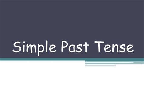 Ppt Simple Past Tense Powerpoint Presentation Free Download Id6375056