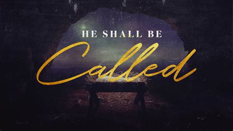 He Shall Be Called - Week 2 - Summit Church