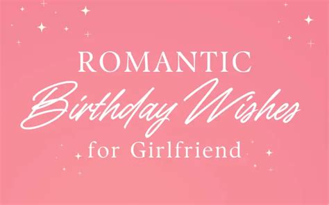 23 Romantic Birthday Wishes For Girlfriend I Wish You