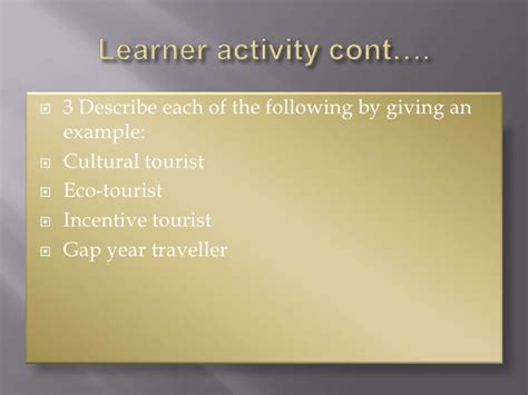 To offer customized solutions, identify sales opportunities, and provide exceptional service to customers. Types of tourist