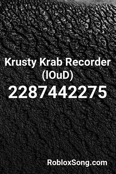 Krusty Krab Recorder Loud Roblox Id Roblox Music Codes Saddest
