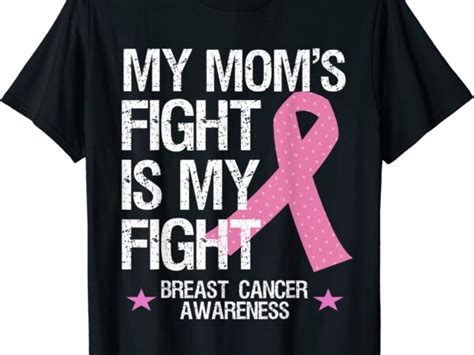 My Moms Fight Is My Fight Breast Cancer Awareness Mom Gift T Shirt Men