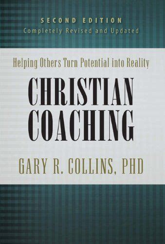 Christian Coaching Second Edition Helping Others Turn Potential Into