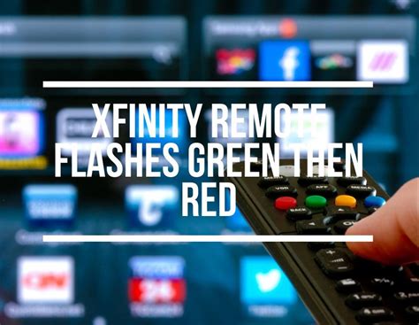 Xfinity Remote Flashes Green Then Red Causes Fixes