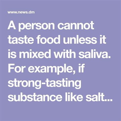 A Person Cannot Taste Food Unless It Is Mixed With Saliva For Example