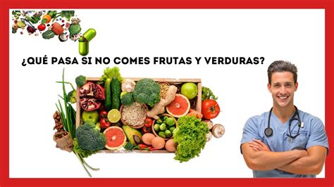 😱¿qué Pasa Si No Comes Frutas Y Verduras Esto Es Lo Que Le Ocurre A