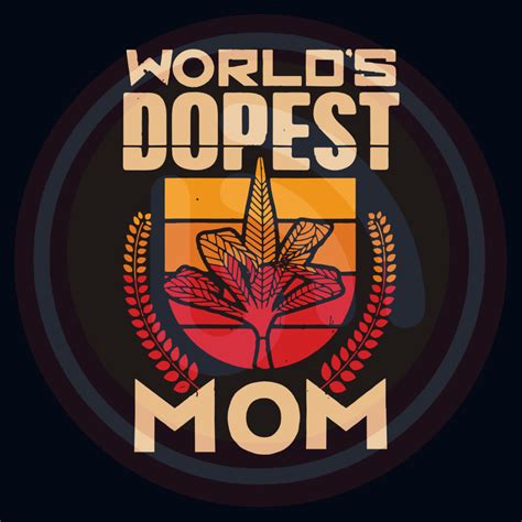 Worlds Dopest Mom Svg Mothers Day Svg Mom Svg Dopest Mom Svg Weed