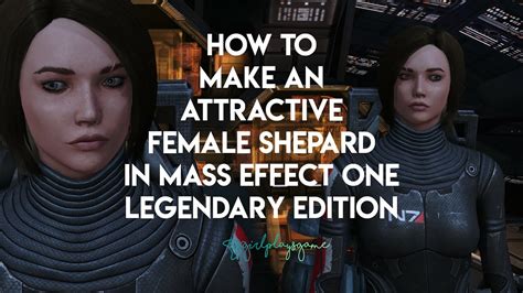 How To Make An Attractive Femshep Female Shepard In Mass Effect One