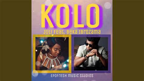 Kolo Feat Beka Ibrozama Youtube